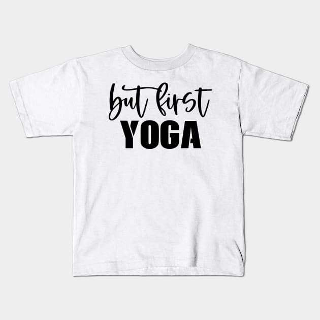 But First Yoga Kids T-Shirt by CatsCrew